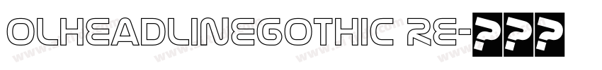 OLHeadlineGothic Re字体转换